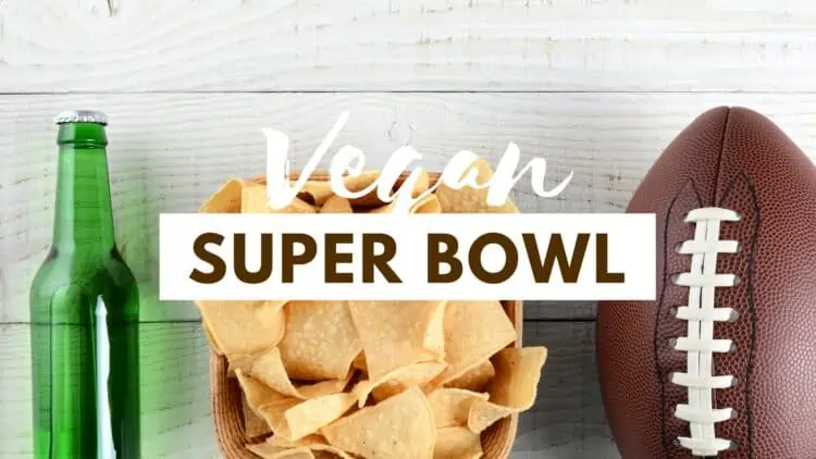 Vegan Super Bowl