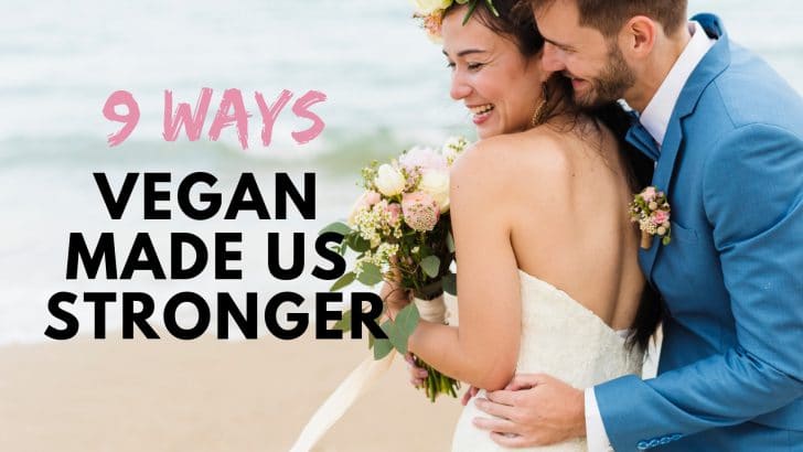 9 Ways My Marriage is Stronger Because I’m Vegan