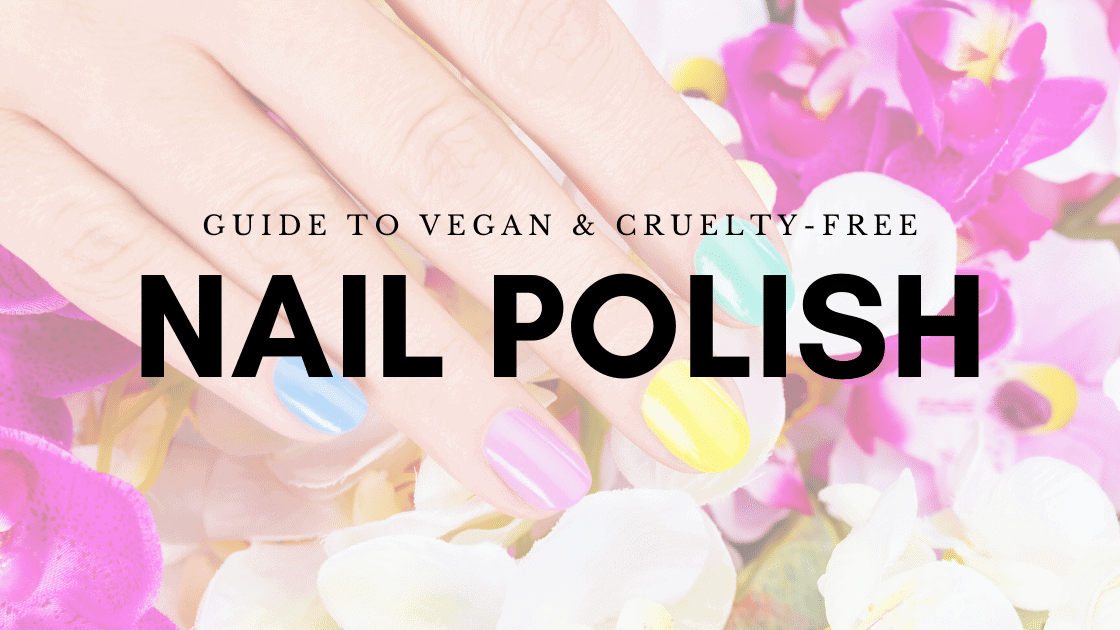Guide to Natural, Cruelty-Free & Vegan Nail Polish