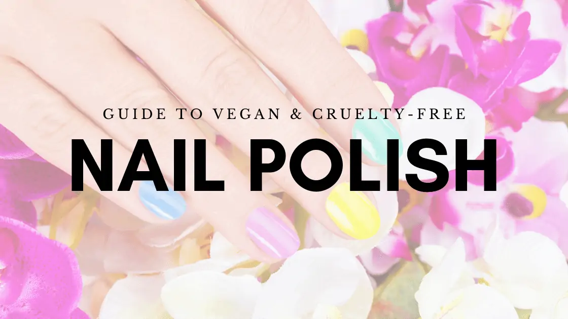 Guide to Natural Cruelty Free Vegan Nail Polish Brands