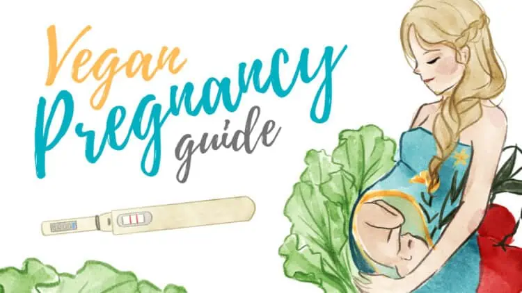 The Ultimate Vegan Pregnancy Guide