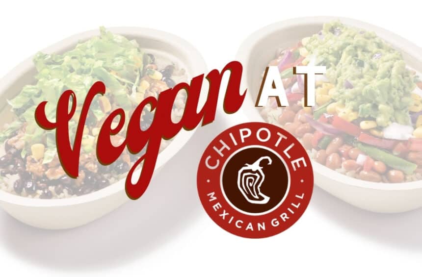 Vegan at Chipotle Menu Guide for Vegetarian & PlantBased Eaters