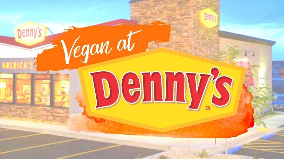 How to Order Vegan at Denny's.