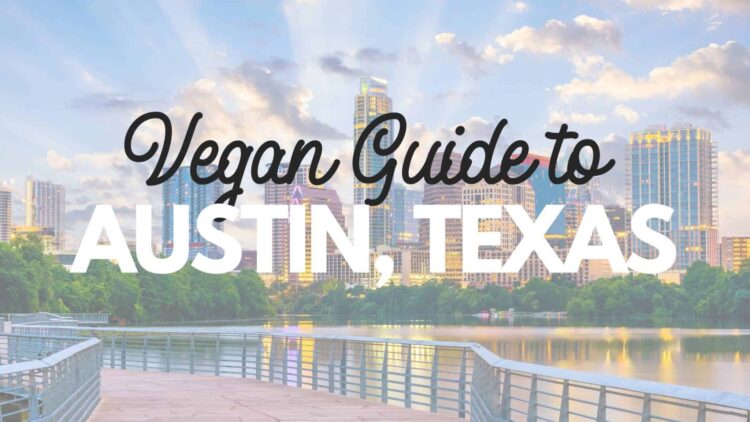 Guide to Eating Vegan in Austin, Texas