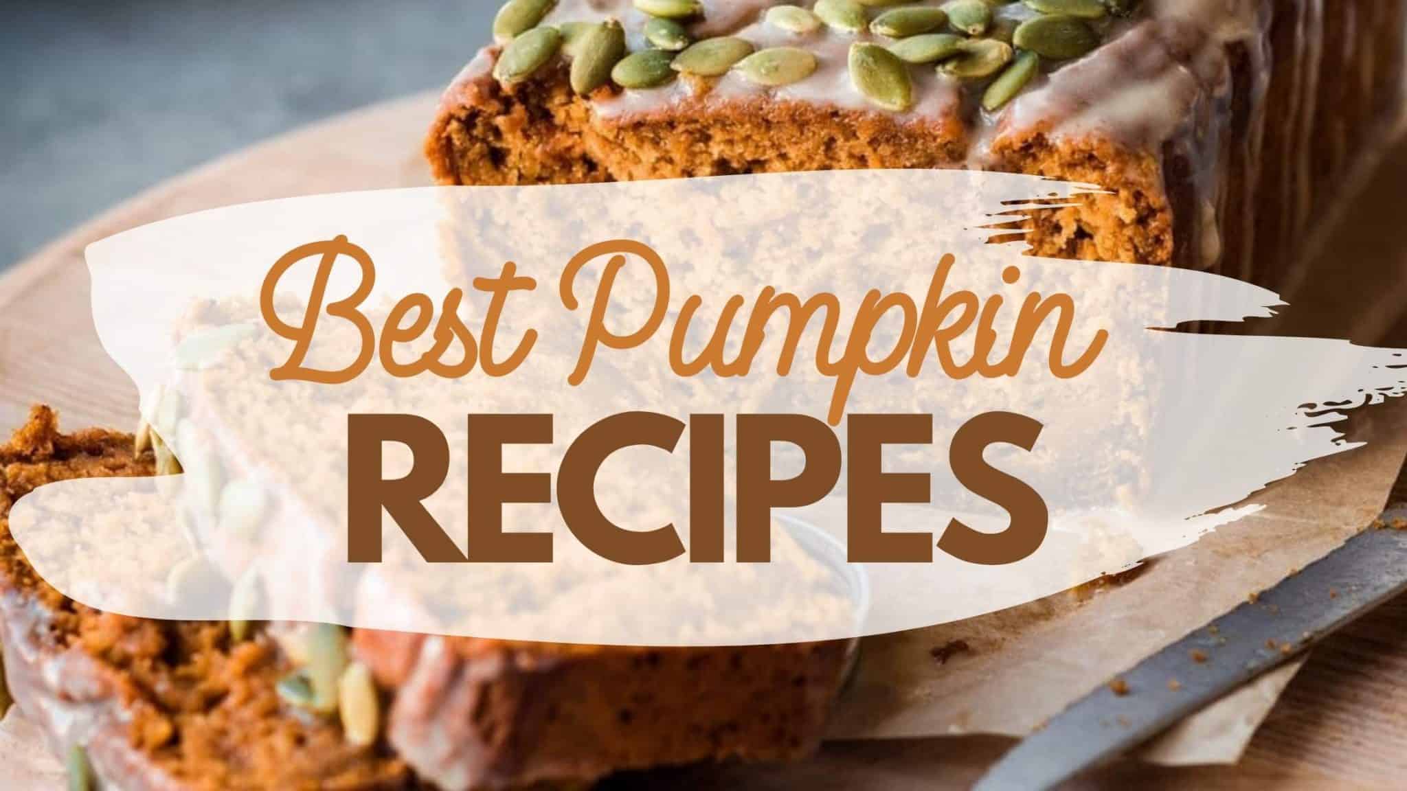 Pumpkin bread with text overlay "Best Pumpkin Recipes."