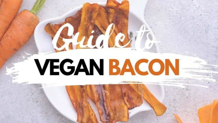 Vegan Bacon Guide to the Best Plant-Based Bacon Recipes & Brands