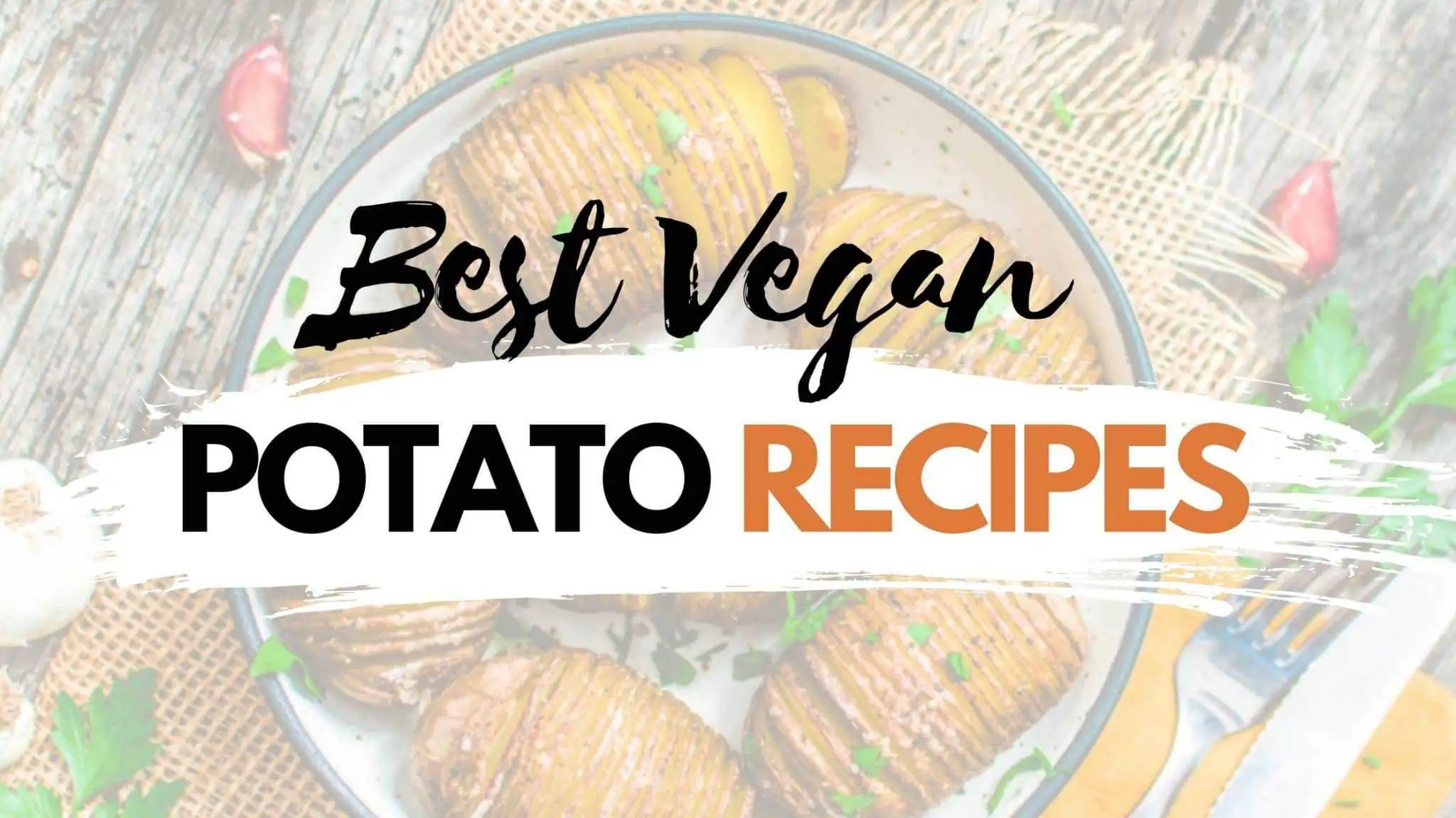 Best Vegan Potato Recipes For Breakfast Lunch and Dinner