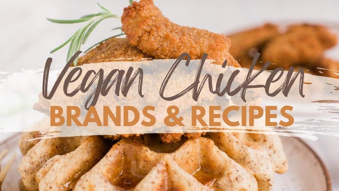 Best Vegan Chicken Brands and Vegetarian Chicken Recipes