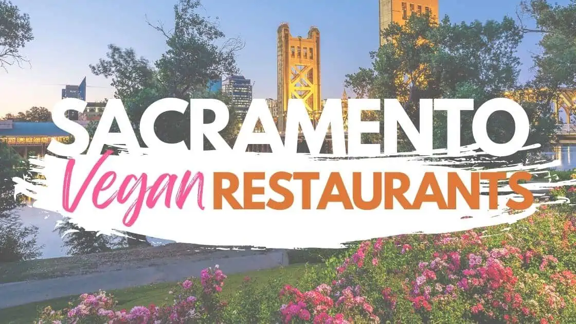 Best Vegan Restaurants in Sacramento, CA