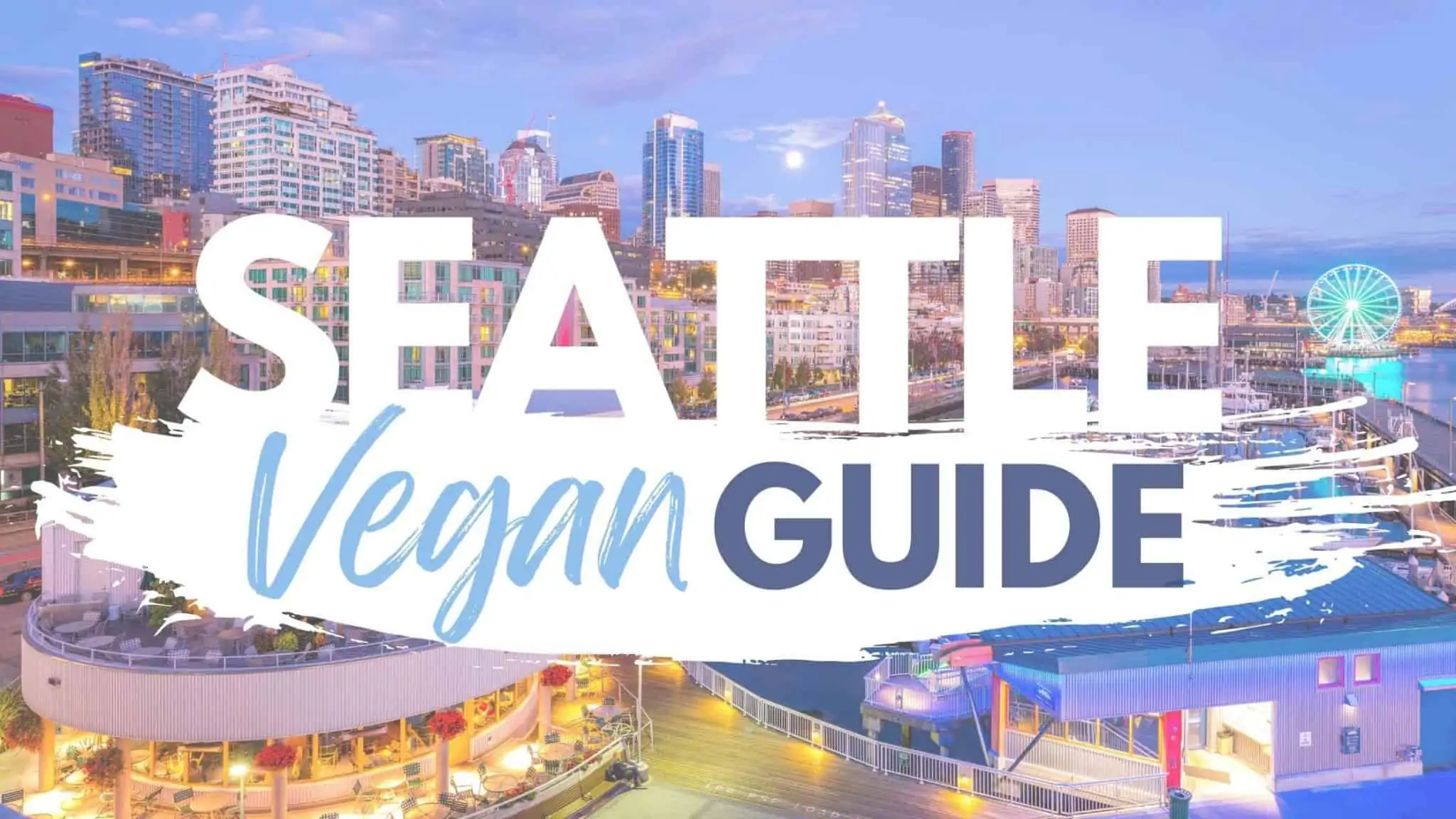 Seattle vegan restaurants guide to the city