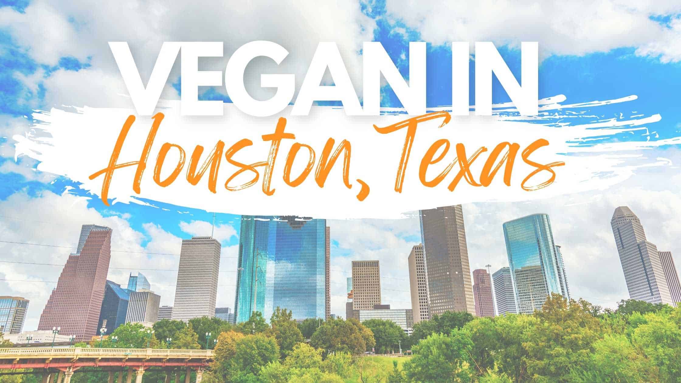 Vegan restaurants in Houston, Texas.
