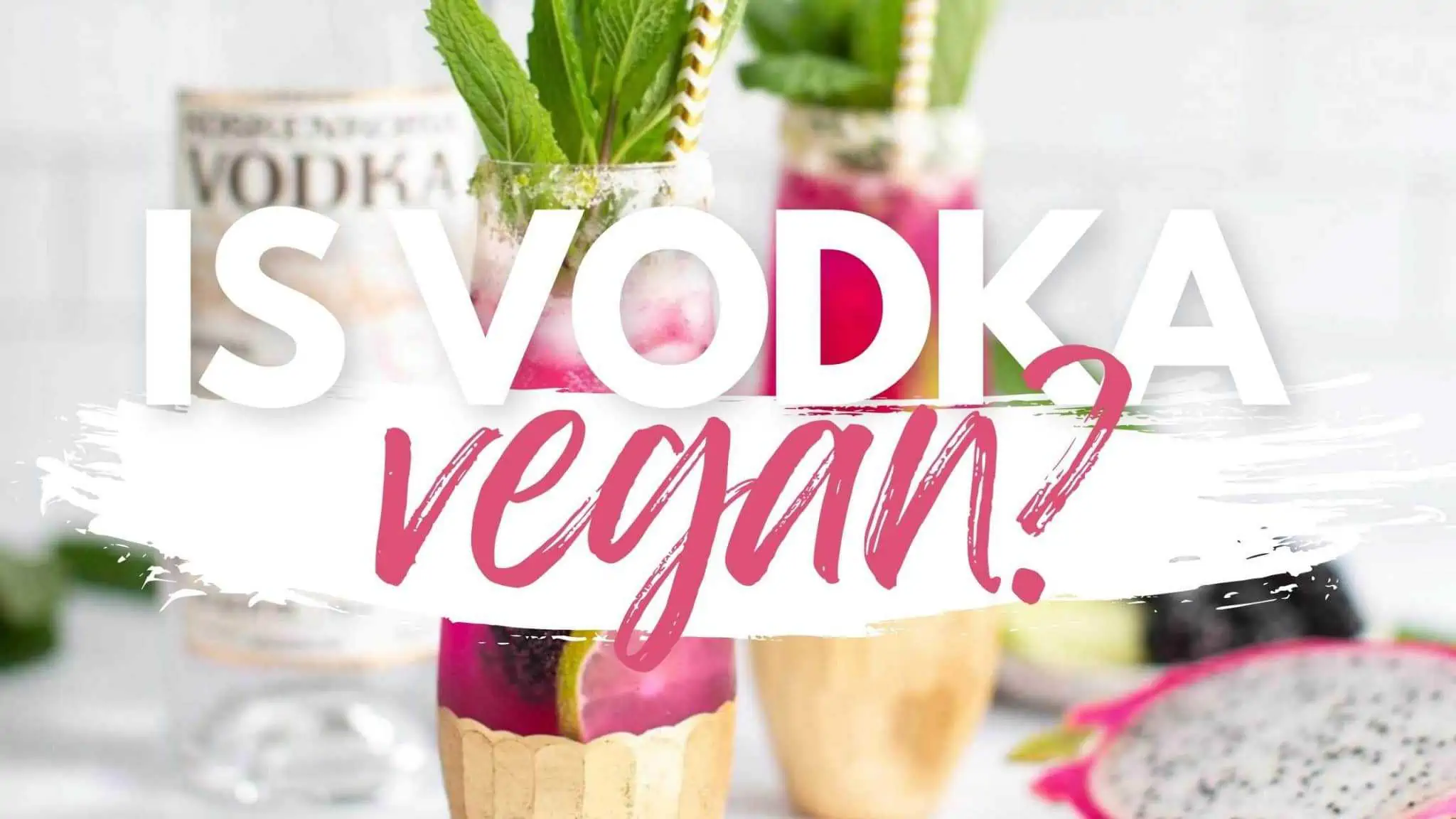 Is Vodka Vegan? Your Guide to Vegan Vodka Brands, Cocktails & Recipes