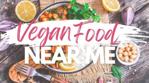 How to Find Vegan "Food Near Me" {Ultimate Restaurant Guide}