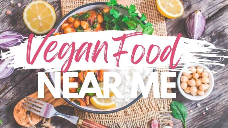 Vegetarian & Vegan Restaurants Near Me Guide — How to Find "Food Near Me" That's Vegan!