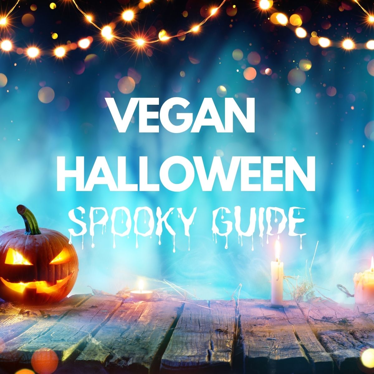 Vegan Halloween Guide: Fang-tacular Guide to Celebrating a Boo-tiful Hallows Eve
