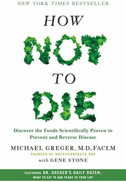 Book cover for How Not To Die by Michael Greger, M.D., FACLM.