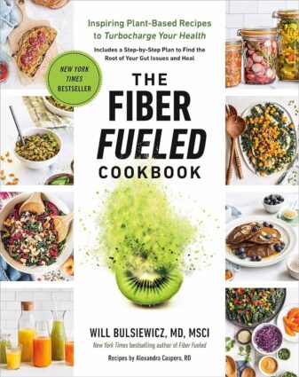 The cover of The Fiber Fueled Cookbook by Dr. Will Bulciewicz featuring gut health recipes.