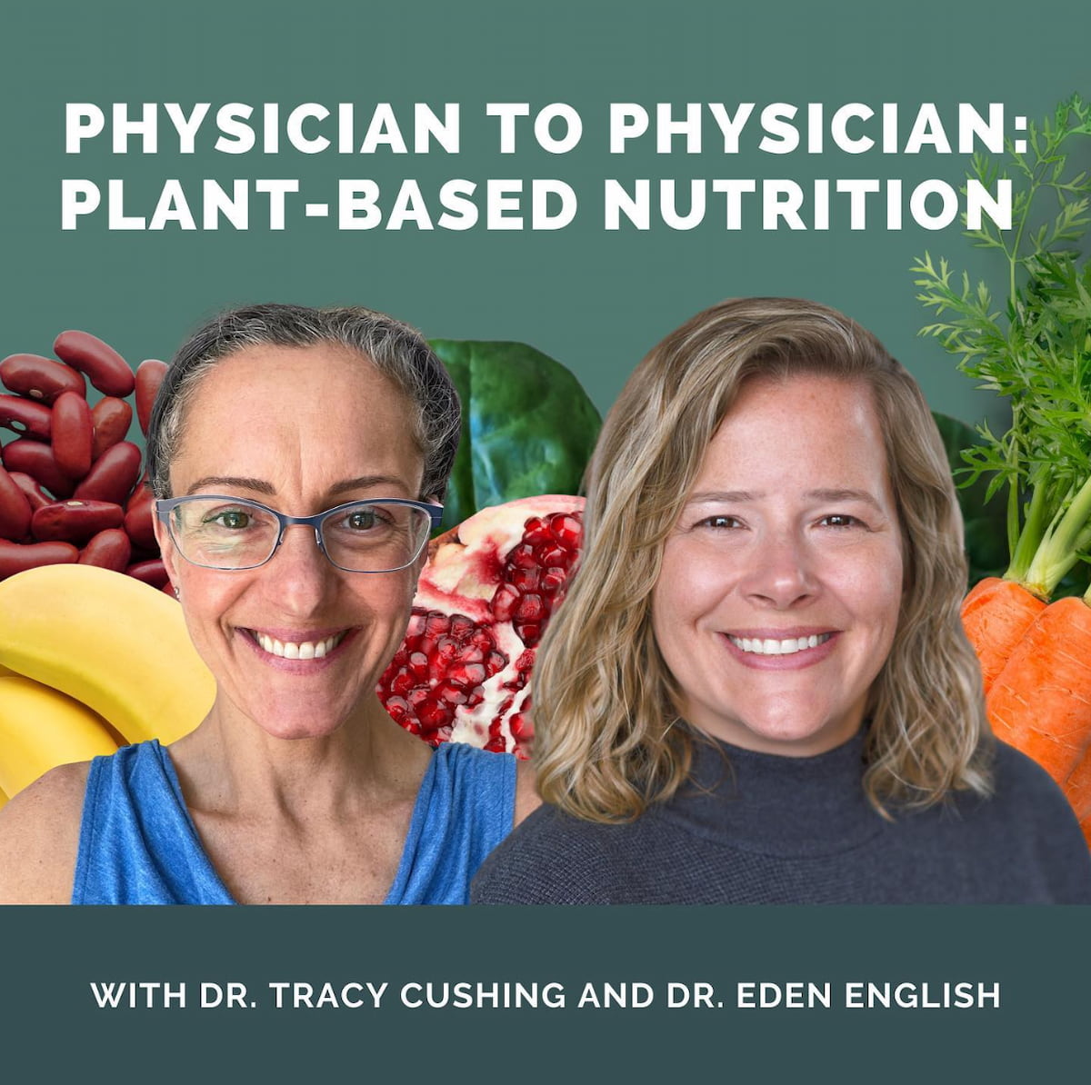 Plant-Powered Physicians Vegan Podcast with Dr. Tracy Cushing and Dr. Eden English