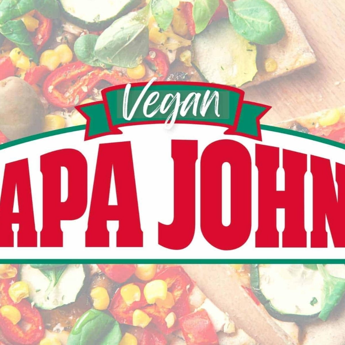 Papa John’s Vegan Pizza & Menu Options